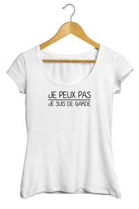 T-shirt femme je peux pas je suis de garde So Custom