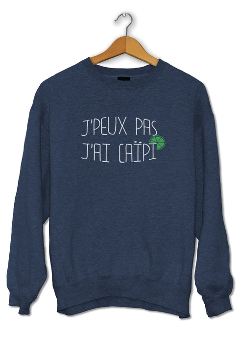 Sweat original j'peux pas j'ai Caïpi boisson alcool cocktail So Custom