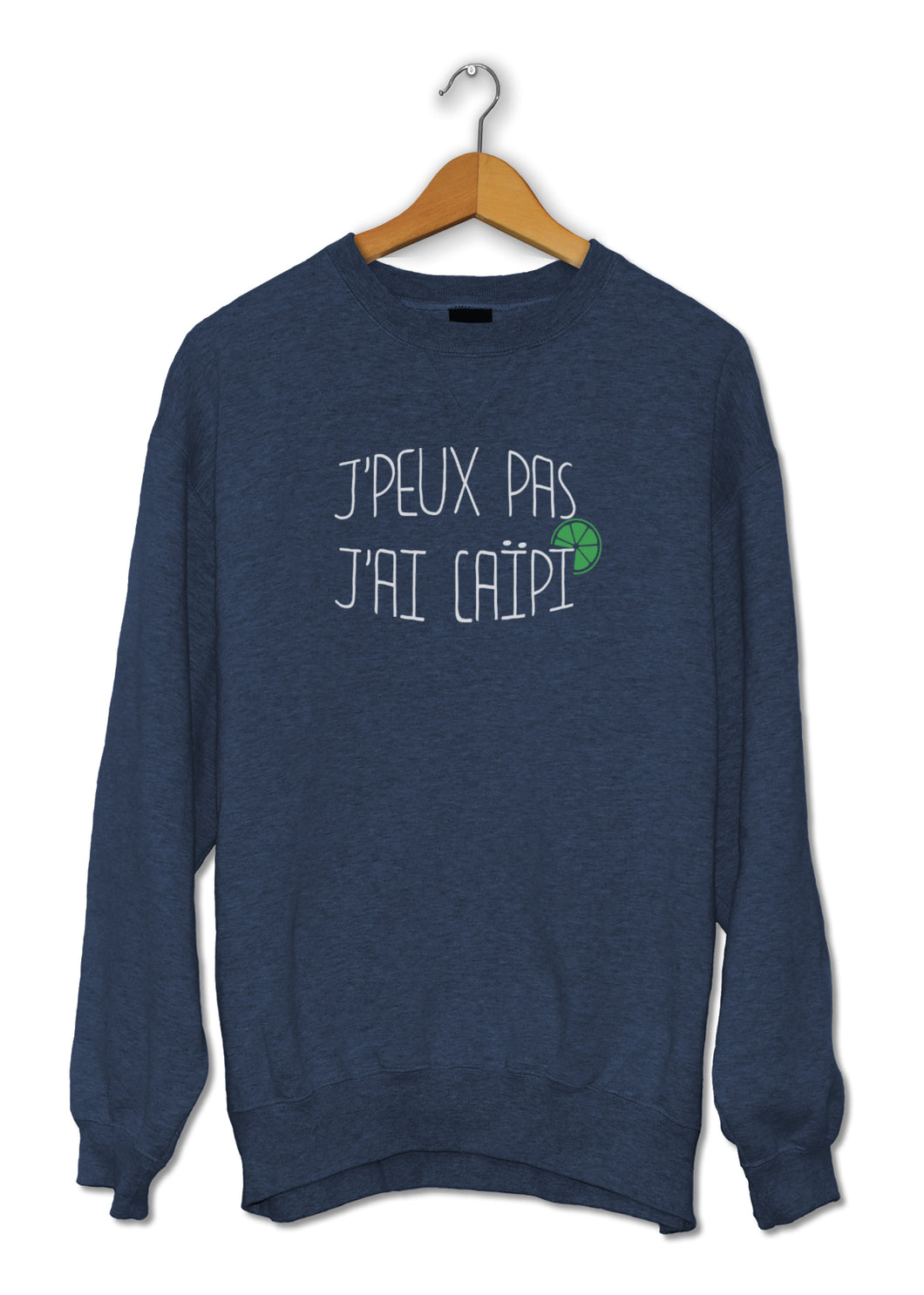 Sweat original j'peux pas j'ai Caïpi boisson alcool cocktail So Custom