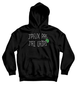 Sweat capuche original j'peux pas j'ai Caïpi boisson alcool cocktail So Custom