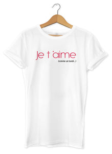 T-shirt "Je t'aime...comme un lundi"