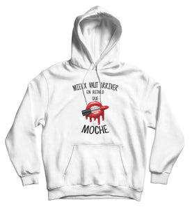 Sweat capuche humour femme mieux vaut être en retard que moche So Custom sweat marrant