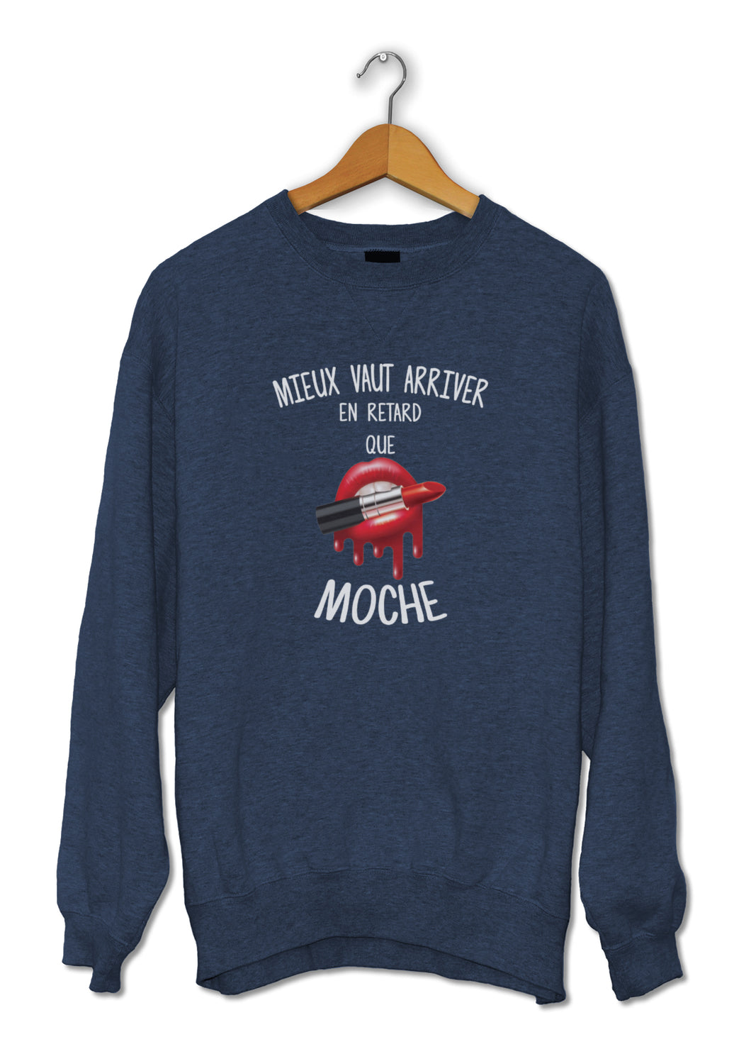 Sweat humour femme mieux vaut être en retard que moche So Custom sweat marrant