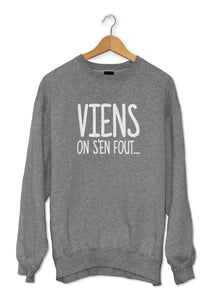 Sweat original marrant viens on s'en fout So Custom