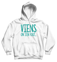 Sweat à capuche original marrant viens on s'en fout So Custom