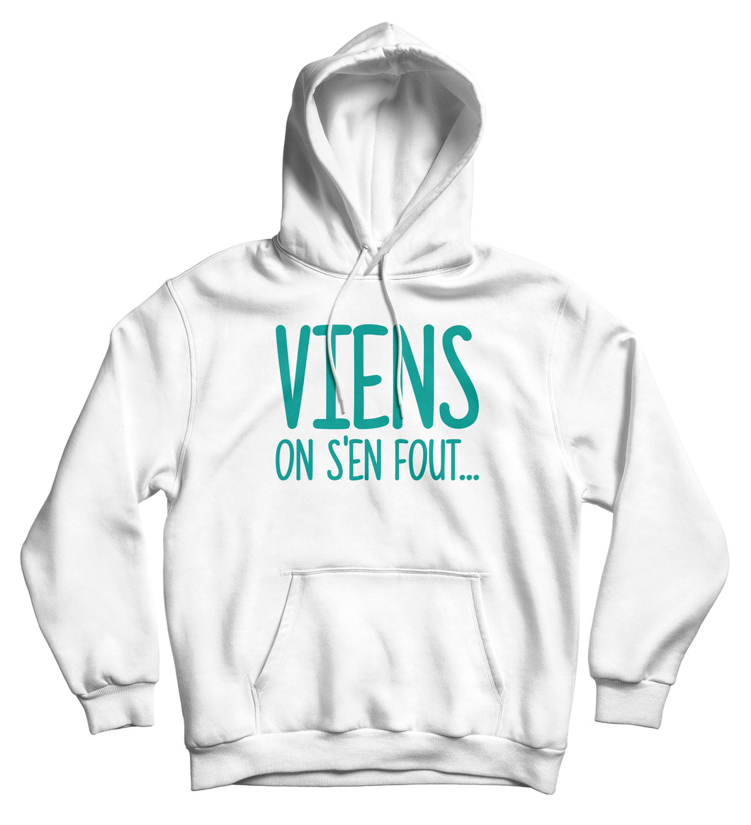 Sweat à capuche original marrant viens on s'en fout So Custom