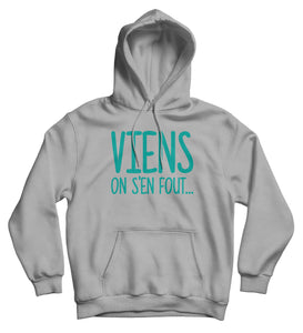 Sweat à capuche original marrant viens on s'en fout So Custom